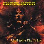 Encounter : ... Until Spirits Rise to Life